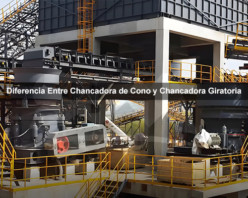Diferencia Entre Chancadora de Cono y Chancadora Giratoria